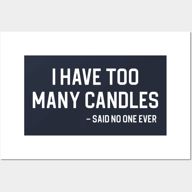 Funny Candle Lover Gift I Have Too Many Candles Wall Art by kmcollectible